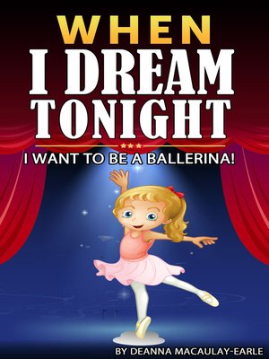 cover image of When I Dream Tonight--I Want to Be a Ballerina! (girl version)